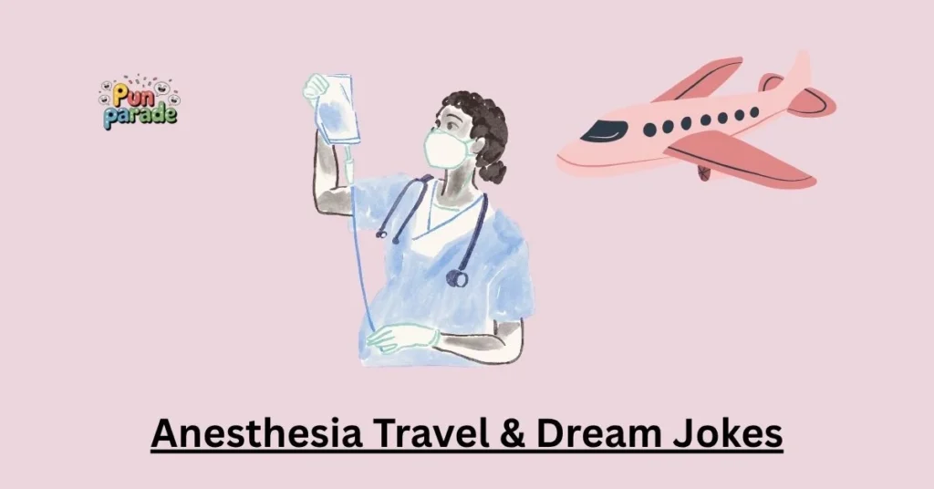 Anesthesia Travel & Dream Jokes