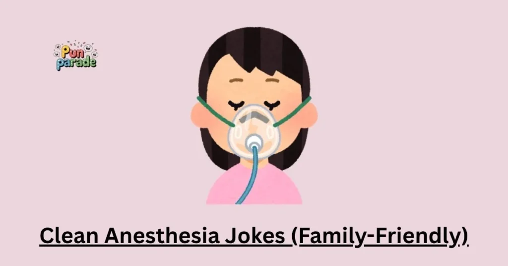 Clean Anesthesia Jokes (Family-Friendly)