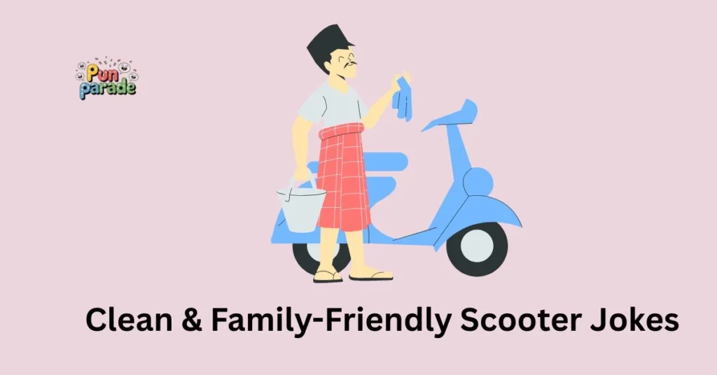 Clean & Family-Friendly Scooter Jokes