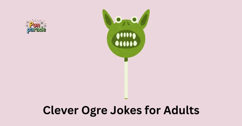 Clever Ogre Jokes for Adults