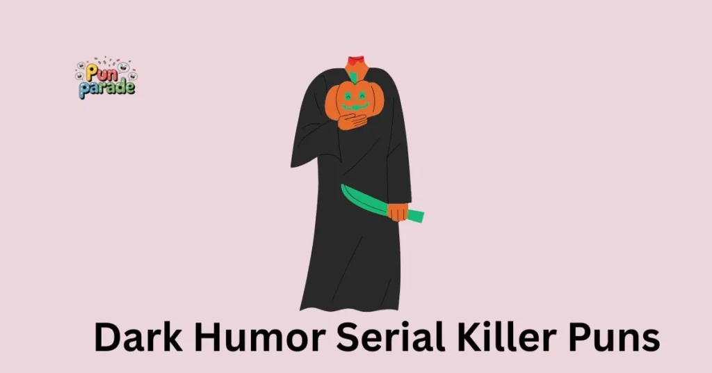 Dark Humor Serial Killer Puns