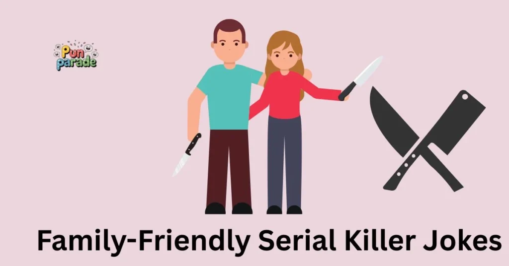 Family-Friendly Serial Killer Jokes