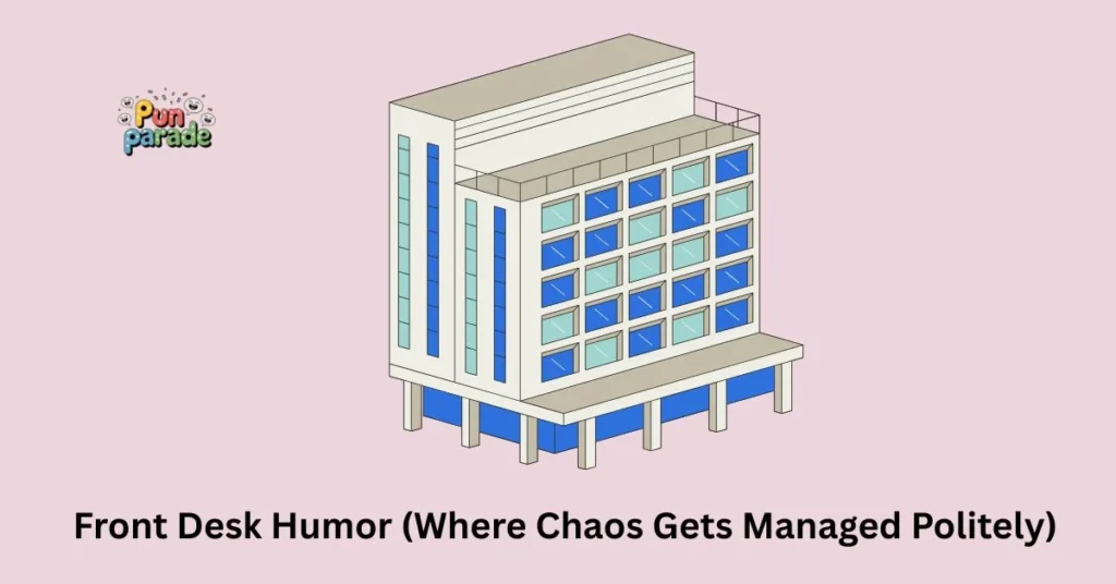 Front Desk Humor (Where Chaos Gets Managed Politely)