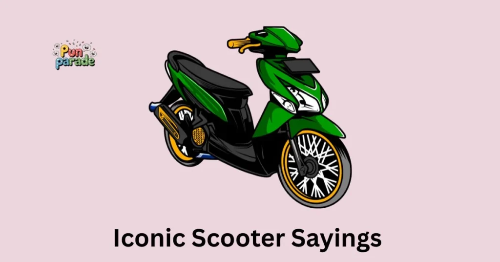 Iconic Scooter Sayings 
