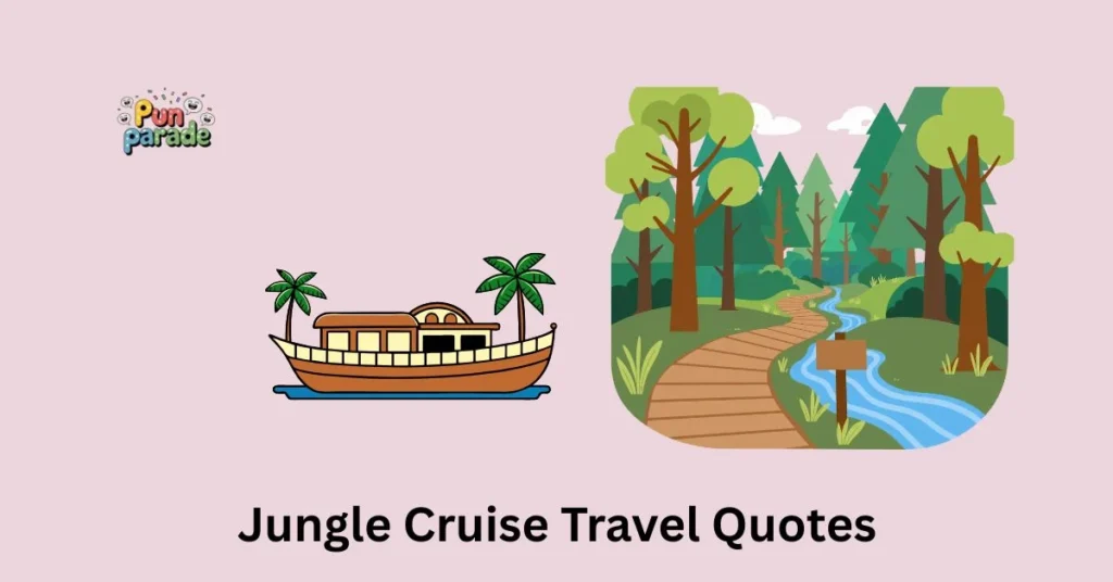 Jungle Cruise Travel Quotes
