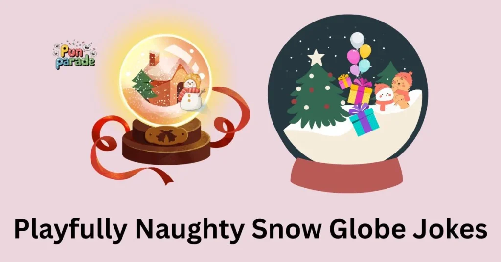 Playfully Naughty Snow Globe Jokes