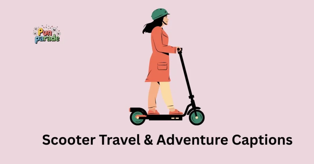 Scooter Travel & Adventure Captions