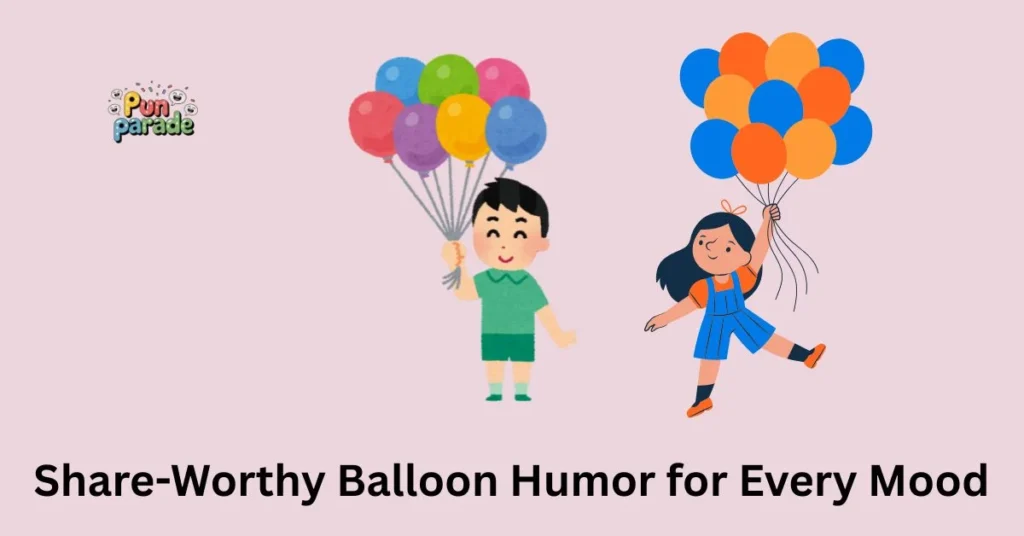 Share-Worthy Balloon Humor for Every Mood