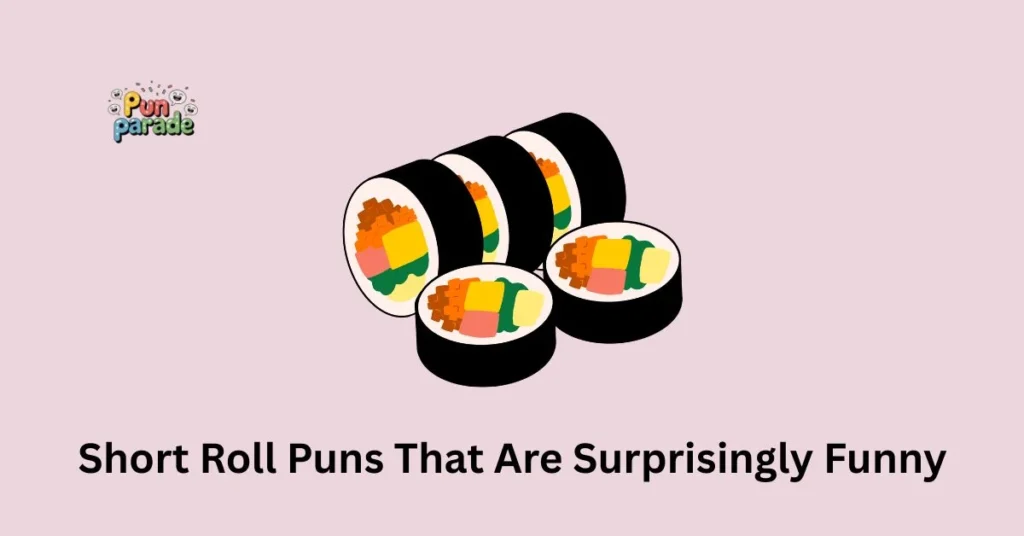 Short Roll Puns That Are Surprisingly Funny