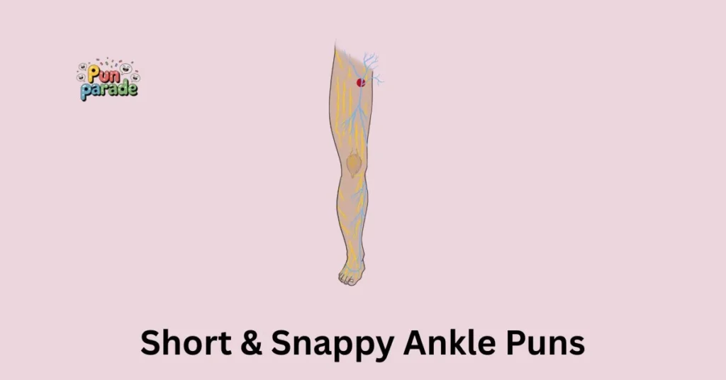 Short & Snappy Ankle Puns