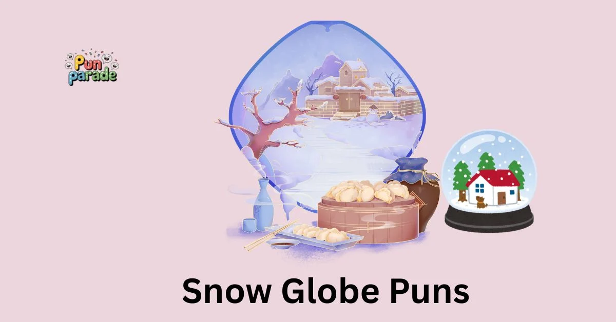 Snow Globe Puns