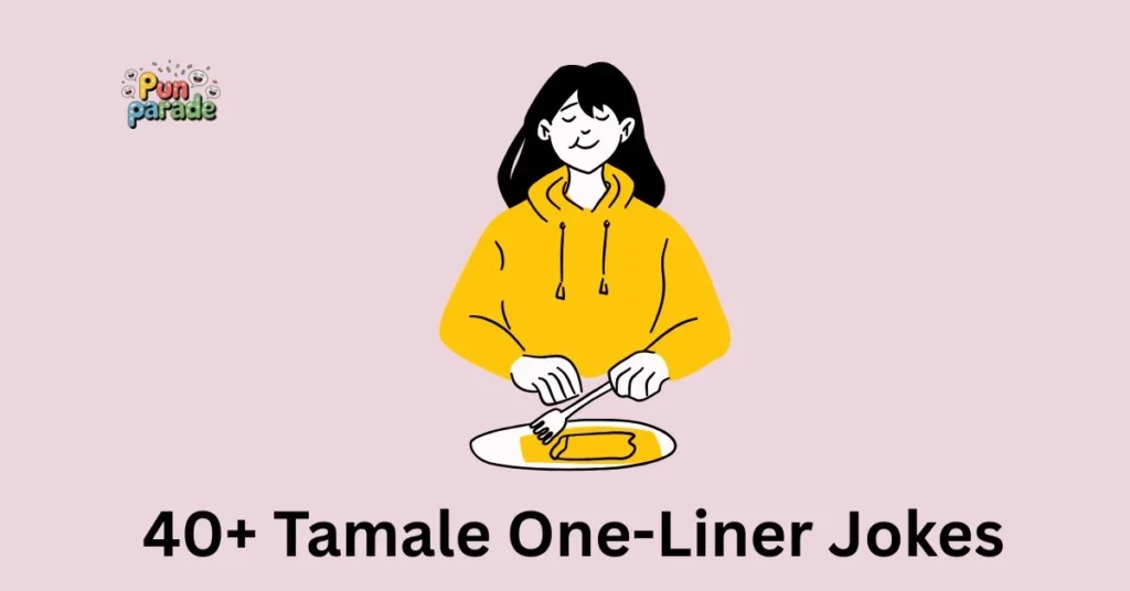 40+ Tamale One-Liner Jokes