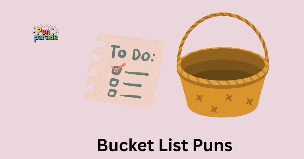 Bucket List Puns