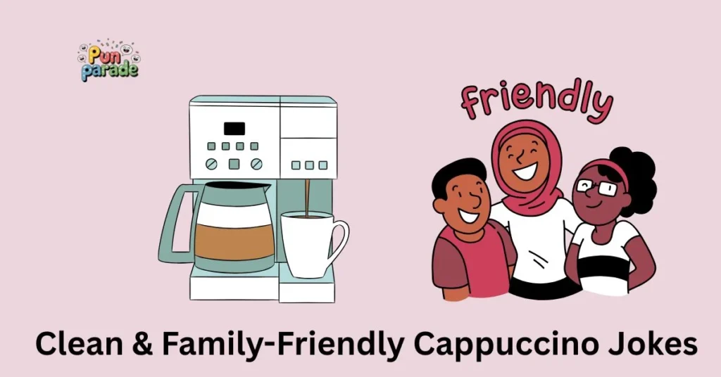 Clean & Family-Friendly Cappuccino Jokes