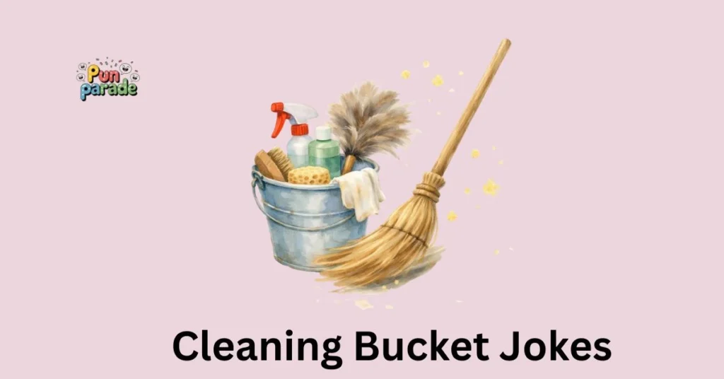 Cleaning Bucket Jokes