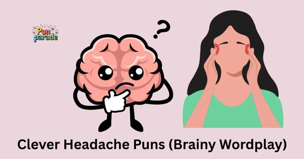Clever Headache Puns (Brainy Wordplay)