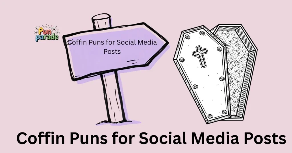 Coffin Puns for Social Media Posts
