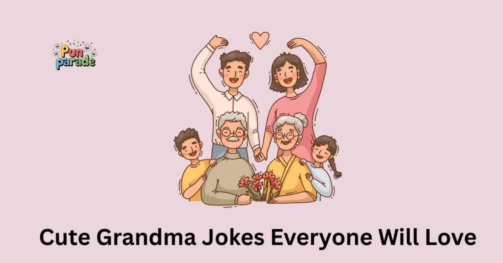 Cute Grandma Jokes Everyone Will Love