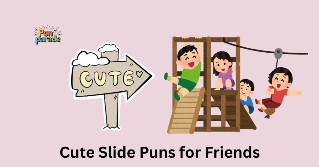Cute Slide Puns for Friends