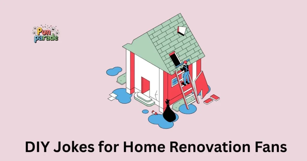 DIY Jokes for Home Renovation Fans