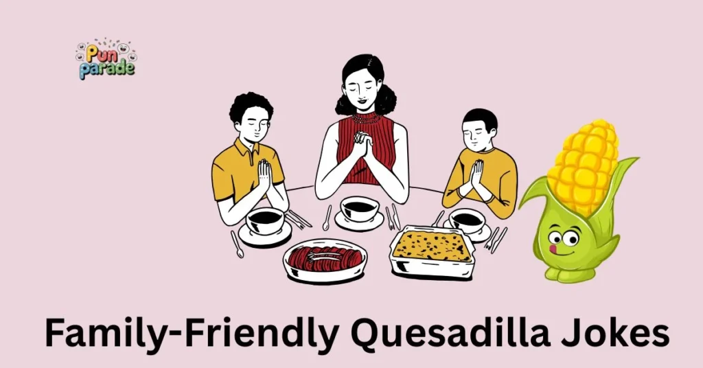 Family-Friendly Quesadilla Jokes