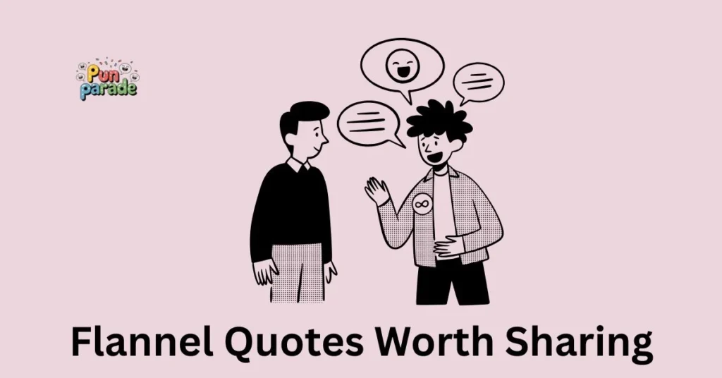 Flannel Quotes Worth Sharing