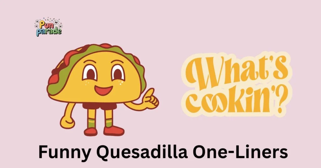 Funny Quesadilla One-Liners