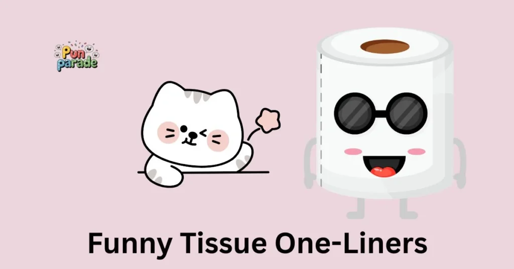 Funny Tissue One-Liners
