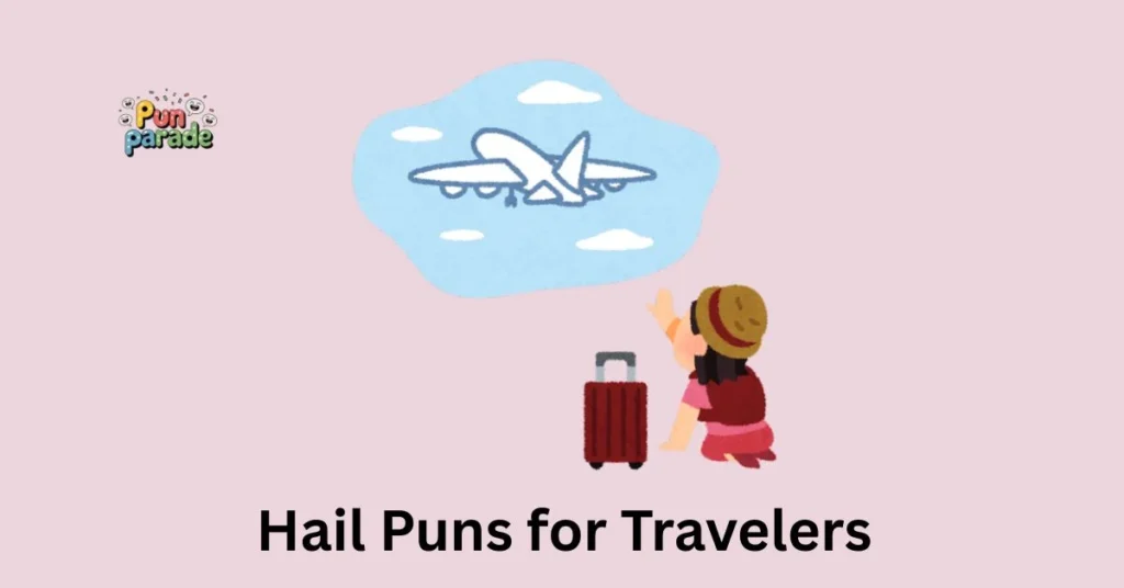 Hail Puns for Travelers