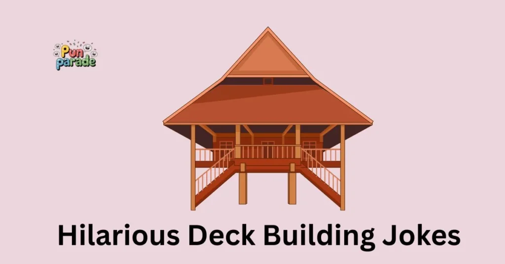 Hilarious Deck Building Jokes