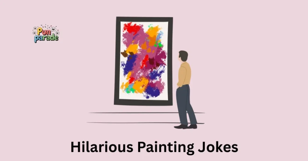 Hilarious Painting Jokes