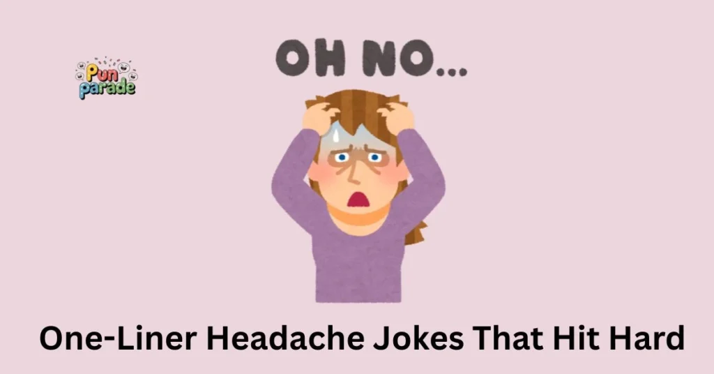 One-Liner Headache Jokes That Hit Hard