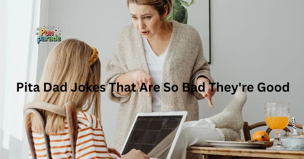 Pita Dad Jokes That Are So Bad They're Good