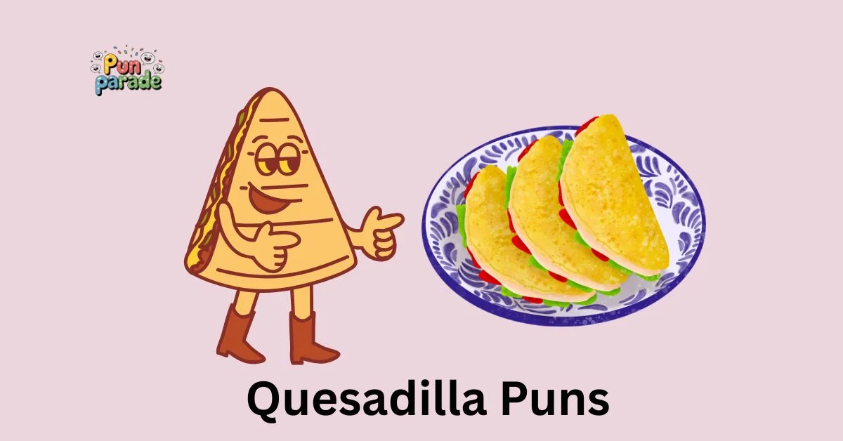 Quesadilla Puns