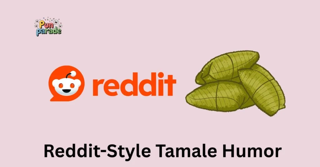 Reddit-Style Tamale Humor