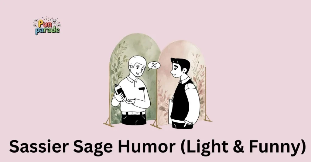 Sassier Sage Humor (Light & Funny)