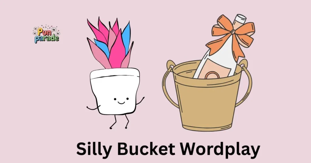 Silly Bucket Wordplay