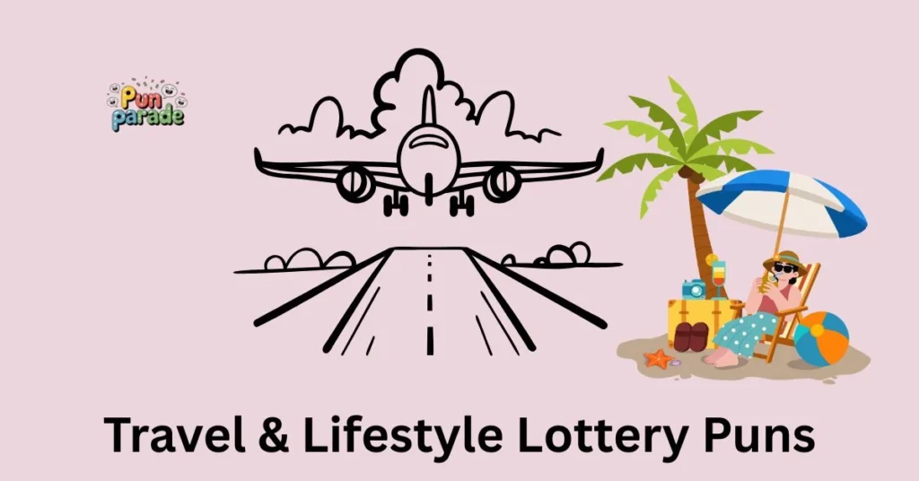 Travel & Lifestyle Lottery Puns
