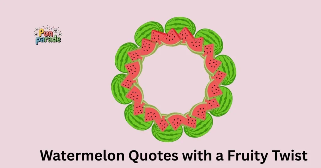 Watermelon Quotes with a Fruity Twist